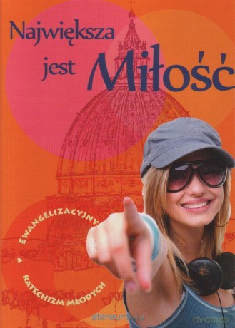 Największa jest Miłość. Ewang. katechizm młodych - Paweł Mąkosa [KSIĄŻKA]
