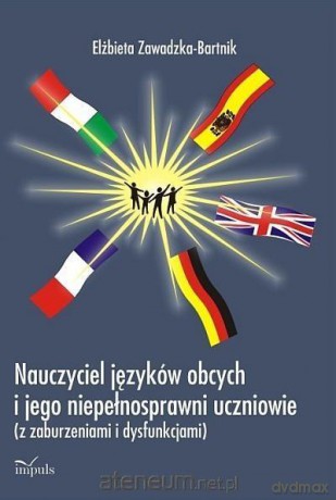 Nauczyciel języków obcych i jego niepełnosprawni uczniowie - Elżbieta Zawadzka-Bartnik [KSIĄŻKA]