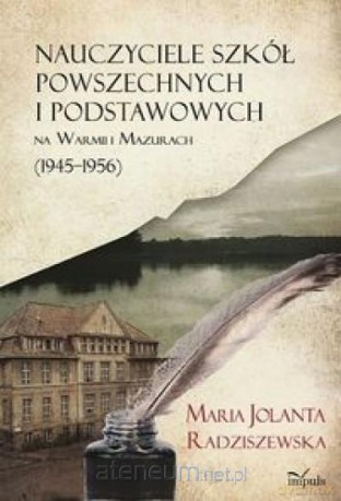 Nauczyciele szkół powszechnych i podstawowych na Warmii i Mazurach - Maria Jolanta Radziszewska [KSIĄŻKA]