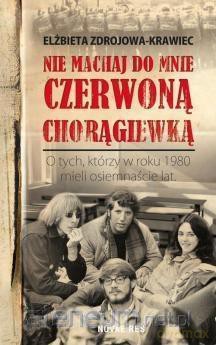 Nie machaj do mnie czerwoną chorągiewką - Elżbieta Zdrojowa-Krawiec [KSIĄŻKA]