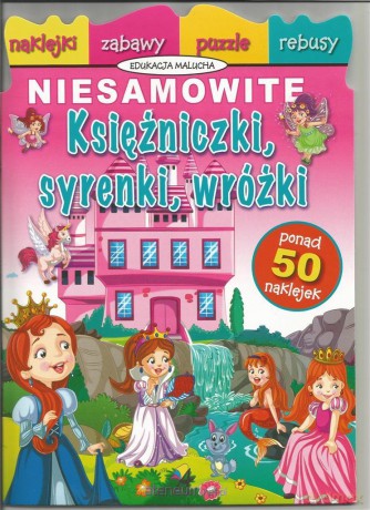 Niesamowite księżniczki, syrenki, wróżki [KSIĄŻKA]