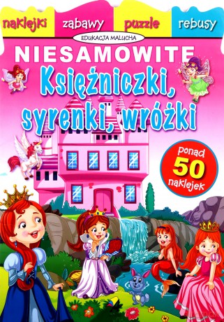 Niesamowite księżniczki, syrenki, wróżki [KSIĄŻKA]