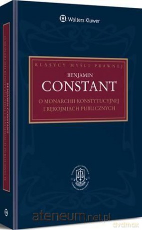 O monarchii konstytucyjnej i rękojmiach publicznych - Benjamin Constant [KSIĄŻKA]