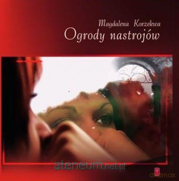 Ogrody nastrojów - Magdalena Korzekwa [KSIĄŻKA]