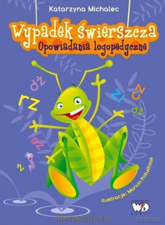 Opowiadania logopedyczne. Wypadek świerszcza - Katarzyna Michalec [KSIĄŻKA]