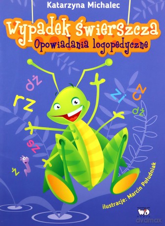 Opowiadania logopedyczne. Wypadek świerszcza - Katarzyna Michalec [KSIĄŻKA]
