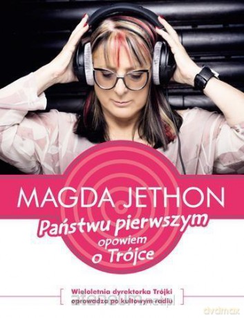 Państwu pierwszym opowiem o trójce - Magda Jethon [KSIĄŻKA]