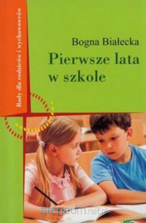 Pierwsze lata w szkole - Bogna Białecka [KSIĄŻKA]
