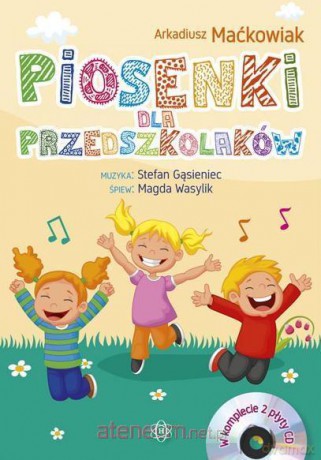 Piosenki dla przedszkolaków - Arkadiusz Maćkowiak [KSIĄŻKA]+[CD]