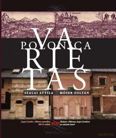 Polonica Varietas - Śladami Martona Szepsi... - Attila Szalai, Zoltn Moser [KSIĄŻKA]