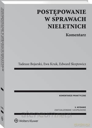 Postępowanie w sprawach nieletnich. Komentarz - Tadeusz Bojarski, Ewa Kruk, Edward Skrętowicz [KSIĄŻKA]