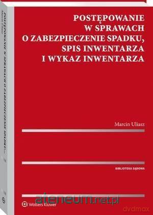 Postępowanie w sprawach o zabezpieczenie spadku - Marcin Uliasz [KSIĄŻKA]