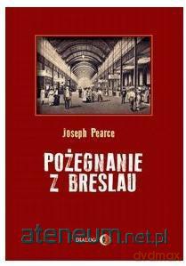 Pożegnanie z Breslau - Joseph Pearce [KSIĄŻKA]