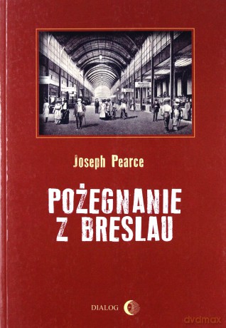 Pożegnanie z Breslau - Joseph Pearce [KSIĄŻKA]