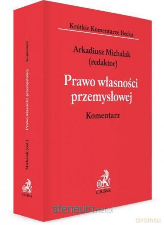 Prawo własności przemysłowej. Komentarz - dr Arkadiusz Michalak [KSIĄŻKA]