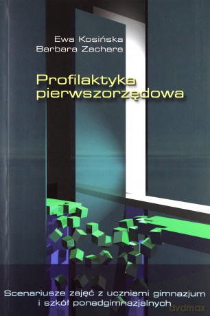 Profilaktyka pierwszorzędowa - Ewa Kosińska, Barbara Zachara [KSIĄŻKA]