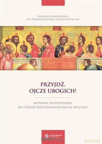 Przyjdź, Ojcze ubogich! - abp. Wojciech Polak, ks. Piotr Ostański [KSIĄŻKA]