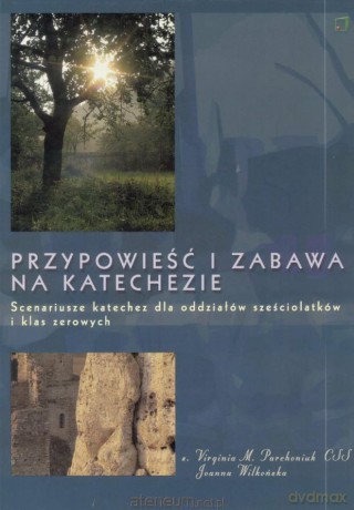 Przypowieść i zabawa na katechezie - Virginia Marzena Parchoniuk CSS, Joanna Wilkońska [KSIĄŻKA]