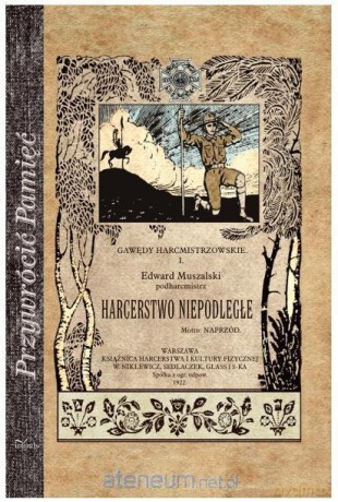 Przywrócić pamięć. Harcerstwo niepodległe - Edward Muszalski [KSIĄŻKA]