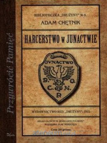 Przywrócić pamięć. Harcerstwo w Junactwie - Adam Chętnik [KSIĄŻKA]