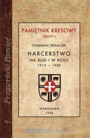 Przywrócić pamięć. Harcerstwo na Rusi i w Rosji - Stanisław Sedlaczek [KSIĄŻKA]