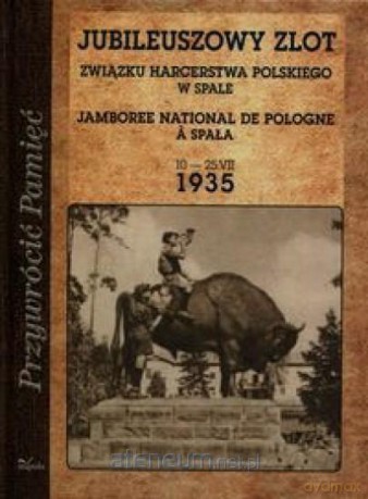 Przywrócić pamięć. Jubileuszowy zlot Związku [KSIĄŻKA]