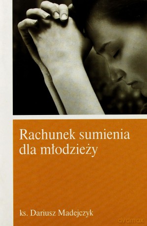 Rachunek sumienia dla młodzieży - Ks. Dariusz Madejczyk [KSIĄŻKA]