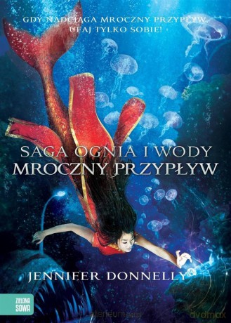 Saga Ognia i Wody (Tom 3) Mroczny przypływ - Jennifer Donnelly [KSIĄŻKA]