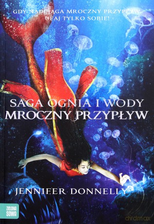Saga Ognia i Wody (Tom 3) Mroczny przypływ - Jennifer Donnelly [KSIĄŻKA]