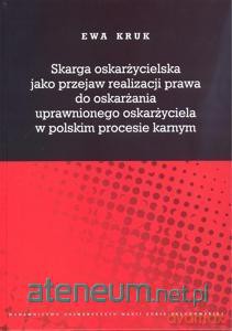 Skarga oskarżycielska jako przejaw realizacji praw - Ewa Kruk [KSIĄŻKA]
