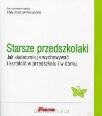 Starsze przedszkolaki - Edyta Gruszczyk-Kolczyńska [KSIĄŻKA]