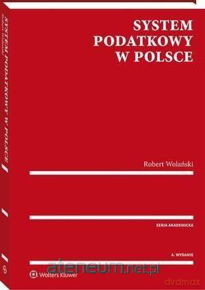 System podatkowy w Polsce - Robert Wolański [KSIĄŻKA]