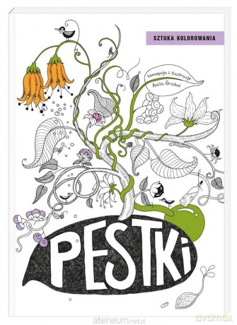 Sztuka kolorowania. Pestki - Anita Graboś [KSIĄŻKA]