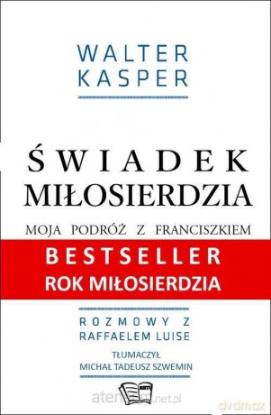 Świadek miłosierdzia - Walter Kasper [KSIĄŻKA]