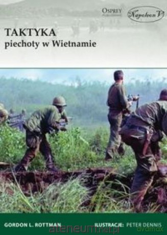 Taktyka piechoty w Wietnamie - Gordon L. Rottman [KSIĄŻKA]