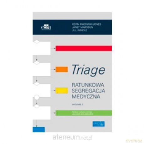 Triage. Ratunkowa segregacja medyczna [KSIĄŻKA]