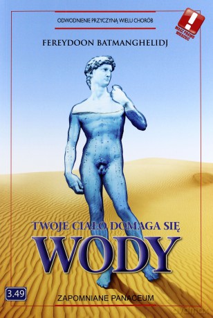 Twoje ciało domaga się wody - Fereydoon Batmanghelidj [KSIĄŻKA]