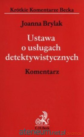 Ustawa o usługach detektywistycznych. Komentarz - Joanna Brylak [KSIĄŻKA]