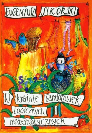 W krainie łamigłówek logicznych i matematycznych - Eugeniusz Sikorski [KSIĄŻKA]