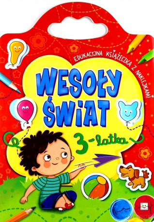Wesoły świat 3-latka. Edukacyjna książeczka [KSIĄŻKA]