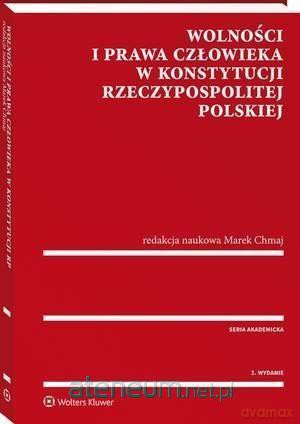 Wolności i prawa człowieka w Konstytucji RP [KSIĄŻKA]