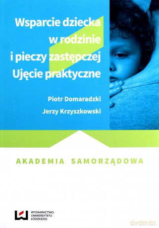 Wsparcie dziecka w rodzinie i pieczy zastępczej - Jerzy Krzyszkowski, Piotr Domaradzki [KSIĄŻKA]