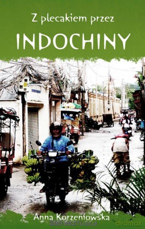 Z plecakiem przez Indochiny - Anna Korzeniowska [KSIĄŻKA]