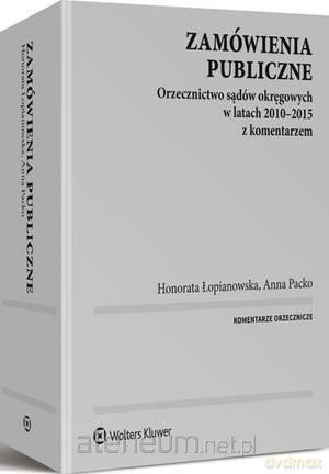 Zamówienia publiczne - Honorata Łopianowska, Anna Packo [KSIĄŻKA]