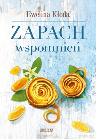 Zapach wspomnień - Ewelina Kłoda [KSIĄŻKA]