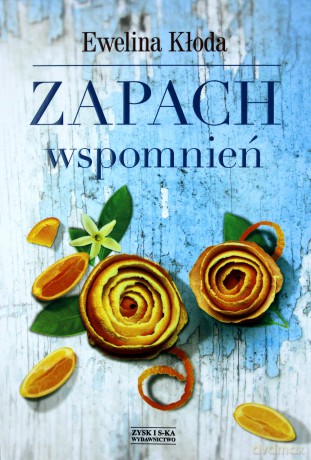 Zapach wspomnień - Ewelina Kłoda [KSIĄŻKA]