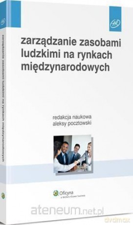 Zarządzanie zasobami ludzkimi na rynkach międzynarodowych [KSIĄŻKA]