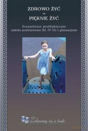 Zdrowo żyć - pięknie żyć [KSIĄŻKA]