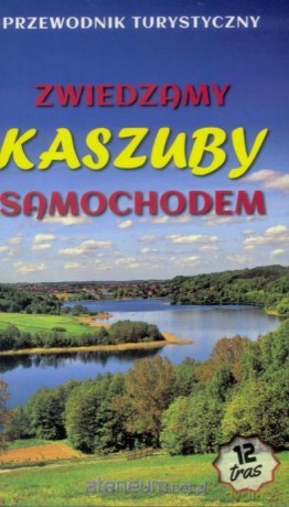 Zwiedzamy Kaszuby samochodem - Jerzy Drzemczewski, Michał Bieliński [KSIĄŻKA]