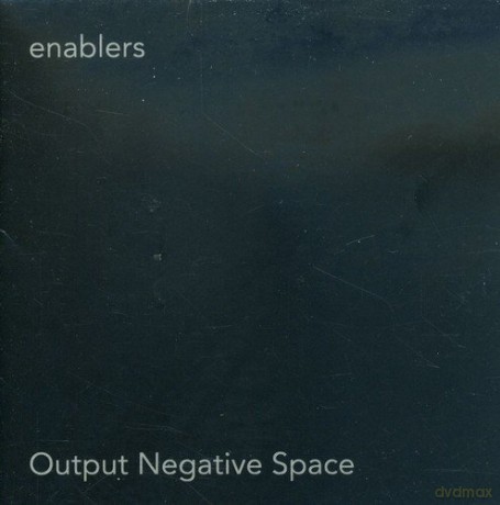 Enablers: Output Negative Space [CD]
